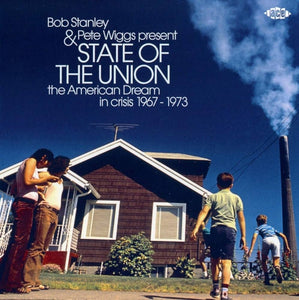 Bob Stanley & Pete Wiggs – State Of The Union (The American Dream In Crisis 1967 - 1973)