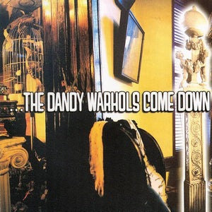 The Dandy Warhols – ...The Dandy Warhols Come Down