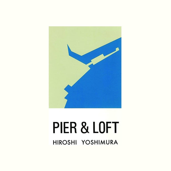 Hiroshi Yoshimura – Pier & Loft