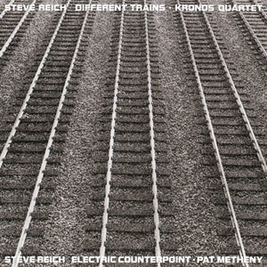 Steve Reich - Kronos Quartet / Pat Metheny – Different Trains / Electric Counterpoint