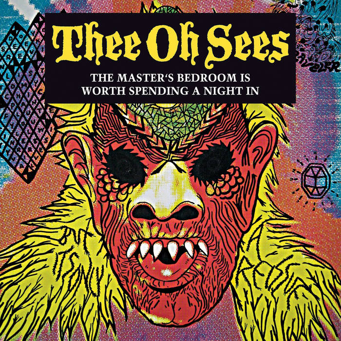 Thee Oh Sees ‎– The Master's Bedroom Is Worth Spending A Night In
