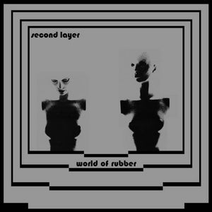 Second Layer ‎– World Of Rubber