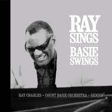 Ray Charles + The Count Basie Orchestra – Ray Sings ✻ Basie Swings
