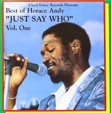 Horace Andy – Best Of Horace Andy Volume 1 - Just Say Who