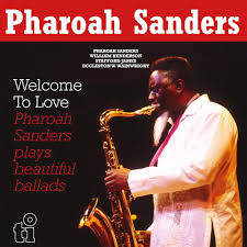 Pharoah Sanders – Welcome To Love