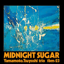 Yamamoto, Tsuyoshi Trio – Midnight Sugar