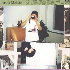 Hiroshi MatSui ‎– A Love From Tokyo 1991-2003