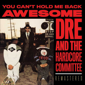 Awesome Dré & The Hardcore Committee ‎– You Can't Hold Me Back