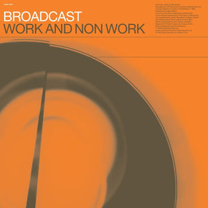 Broadcast ‎– Work And Non Work