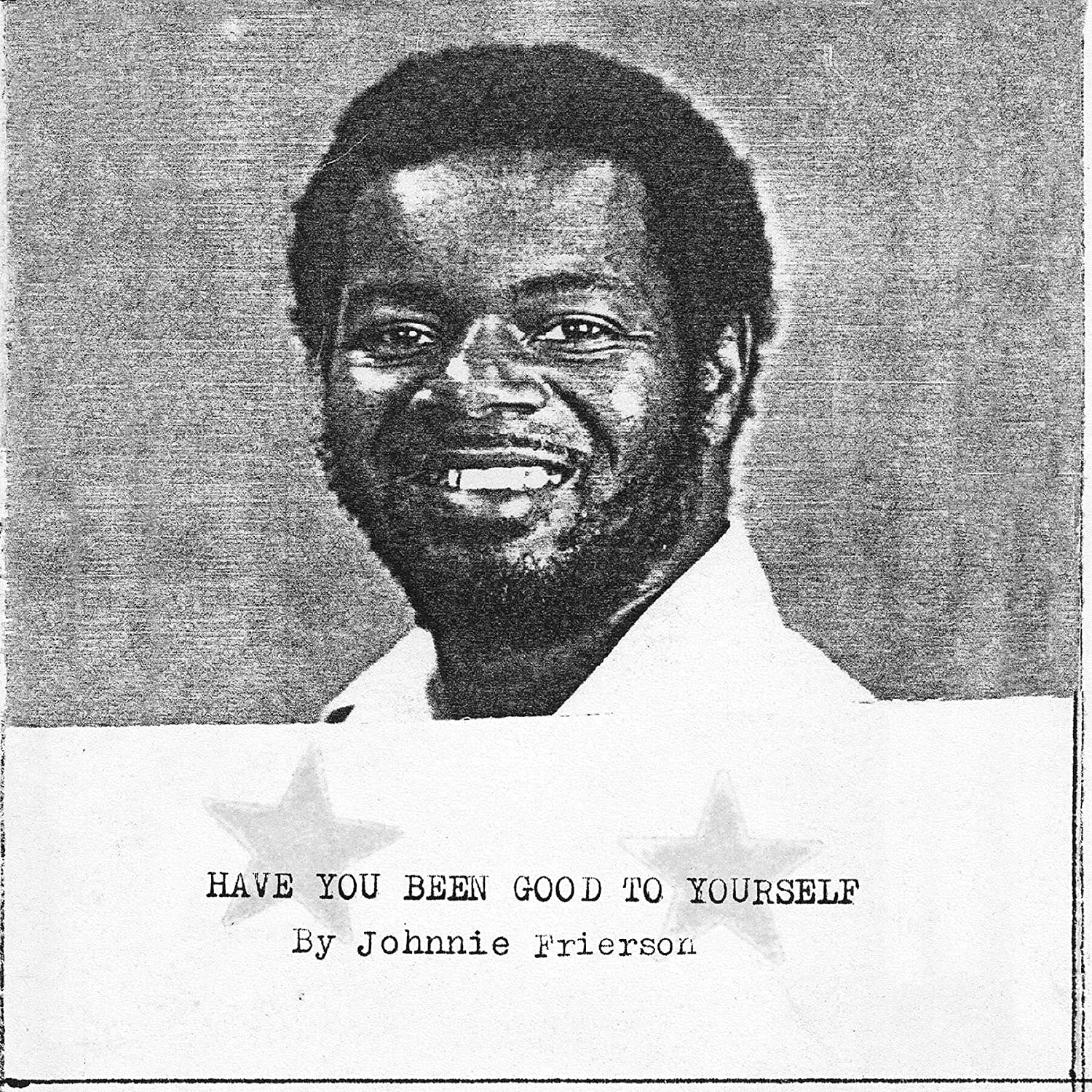 Johnnie Frierson ‎– Have You Been Good To Yourself