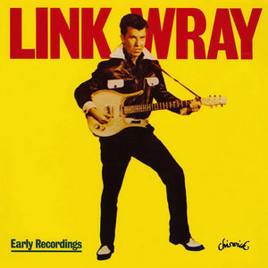 Link Wray ‎– Early Recordings