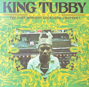 King Tubby ‎– King Tubby’s Classics: The Lost Midnight Rock Dubs Chapter 1
