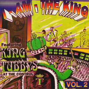 King Tubbys ‎– I Am The King Vol. 2