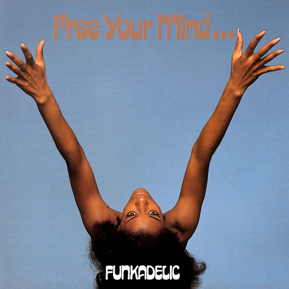 Funkadelic ‎– Free Your Mind And Your Ass Will Follow