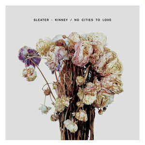 Sleater-Kinney ‎– No Cities To Love