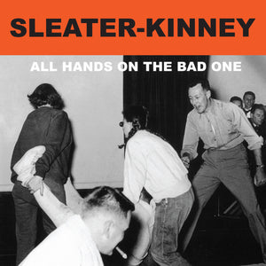 Sleater-Kinney ‎– All Hands On The Bad One